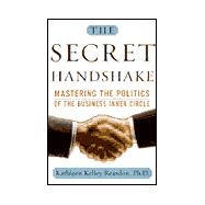 Secret Handshake : Mastering the Politics of the Business Inner Circle,9780385495271 Secret Handshake : Mastering the Politics of the Business Inner Circle,9780385495271