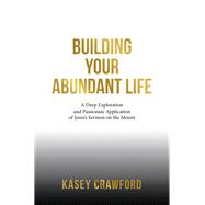 Building Your Abundant Life,9798385025275 Building Your Abundant Life,9798385025275