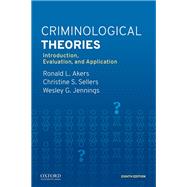 Criminological Theories Introduction, Evaluation, and Application,9780190935276 Criminological Theories Introduction, Evaluation, and Application,9780190935276