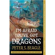I'm Afraid You've Got Dragons,9781668025284 I'm Afraid You've Got Dragons,9781668025284