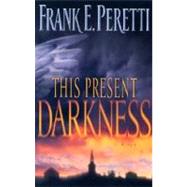 This Present Darkness,9781581345285 This Present Darkness,9781581345285