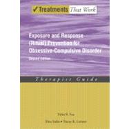 Exposure and Response (Ritual) Prevention for Obsessive-Compulsive Disorder Therapist Guide,9780195335286 Exposure and Response (Ritual) Prevention for Obsessive-Compulsive Disorder Therapist Guide,9780195335286