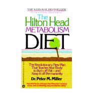 Hilton Head Metabolism Diet : The Revolutionary New Plan That Teaches Your Body to Burn off Fat--And Keep It off Permanently,9780446345286 Hilton Head Metabolism Diet : The Revolutionary New Plan That Teaches Your Body to Burn off Fat--And Keep It off Permanently,9780446345286