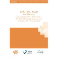 UNCITRAL, HCCH and Unidroit Legal Guide to Uniform Instruments in the Area of International Commercial Contracts, with a Focus on Sales,9789210055291 UNCITRAL, HCCH and Unidroit Legal Guide to Uniform Instruments in the Area of International Commercial Contracts, with a Focus on Sales,9789210055291