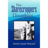 The Sharecroppers Daughter,9781436325295 The Sharecroppers Daughter,9781436325295