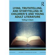 Lying, Truthtelling, and Storytelling in Children’s and Young Adult Literature,9781003815297 Lying, Truthtelling, and Storytelling in Children’s and Young Adult Literature,9781003815297