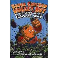 Super Chicken Nugget Boy vs. Dr. Ned-Grant and His Eggplant Army,9781423115298 Super Chicken Nugget Boy vs. Dr. Ned-Grant and His Eggplant Army,9781423115298