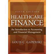 Healthcare Finance: An Introduction to Accounting and Financial Management, Fifth Edition,9781567935301 Healthcare Finance: An Introduction to Accounting and Financial Management, Fifth Edition,9781567935301