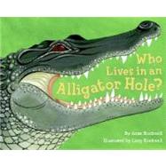 Who Lives in an Alligator Hole?,9780060285302 Who Lives in an Alligator Hole?,9780060285302