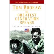 The Greatest Generation Speaks Letters and Reflections,9780812975307 The Greatest Generation Speaks Letters and Reflections,9780812975307