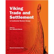 Viking Trade and Settlement in Continental Western Europe,9788763505314 Viking Trade and Settlement in Continental Western Europe,9788763505314