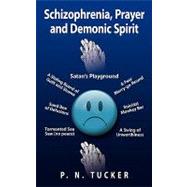 Schizophrenia, Prayer and Demonic Spirit : Satan's Playground,9781434345318 Schizophrenia, Prayer and Demonic Spirit : Satan's Playground,9781434345318