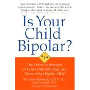 Is Your Child Bipolar? : The Definitive Resource on How to Identify, Treat, and Thrive with a Bipolar Child,9780553805321 Is Your Child Bipolar? : The Definitive Resource on How to Identify, Treat, and Thrive with a Bipolar Child,9780553805321