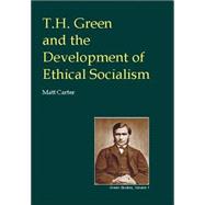 T. H. Green and the Development of Ethical Socialism,9780907845324 T. H. Green and the Development of Ethical Socialism,9780907845324