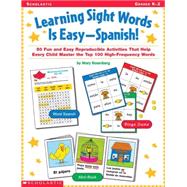 Learning Sight Words is Easy-Spanish! 50 Fun and Easy Reproducible Activities That Help Every Child Master the Top 100 High-Frequency Words,9780439355339 Learning Sight Words is Easy-Spanish! 50 Fun and Easy Reproducible Activities That Help Every Child Master the Top 100 High-Frequency Words,9780439355339