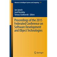 Proceedings of the 2015 Federated Conference on Software Development and Object Technologies,9783319465340 Proceedings of the 2015 Federated Conference on Software Development and Object Technologies,9783319465340