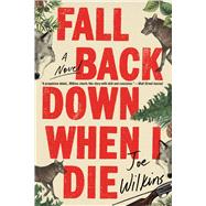 Fall Back Down When I Die,9780316475341 Fall Back Down When I Die,9780316475341