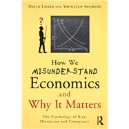 How We Misunderstand Economics and Why it Matters,9781315675343 How We Misunderstand Economics and Why it Matters,9781315675343