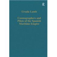 Cosmographers and Pilots of the Spanish Maritime Empire,9781003555346 Cosmographers and Pilots of the Spanish Maritime Empire,9781003555346
