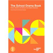 The School Drama Book: Drama, literature and literacy in the creative classroom,9781925005349 The School Drama Book: Drama, literature and literacy in the creative classroom,9781925005349