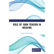 Role of Yarn Tension in Weaving,9781040105351 Role of Yarn Tension in Weaving,9781040105351
