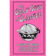 The Girls' Book of Glamour: A Guide to Being a Goddess,9780545085373 The Girls' Book of Glamour: A Guide to Being a Goddess,9780545085373