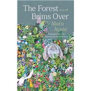 The Forest Brims Over A Novel,9781640095373 The Forest Brims Over A Novel,9781640095373