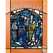 Christ Our Life: God Calls a People, Grade 6 (15386),9780829415384 Christ Our Life: God Calls a People, Grade 6 (15386),9780829415384