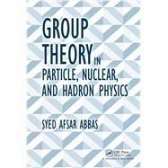 Group Theory in Particle, Nuclear, and Hadron Physics,9781315335384 Group Theory in Particle, Nuclear, and Hadron Physics,9781315335384
