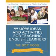 99 MORE Ideas and Activities for Teaching English Learners with the SIOP Model,9780133745412 99 MORE Ideas and Activities for Teaching English Learners with the SIOP Model,9780133745412