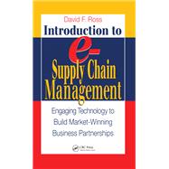 Introduction to e-Supply Chain Management : Engaging Technology to Build Market-Winning Business Partnerships,9781420025415 Introduction to e-Supply Chain Management : Engaging Technology to Build Market-Winning Business Partnerships,9781420025415