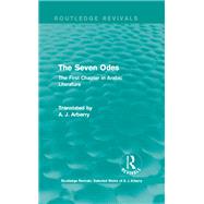 Routledge Revivals: The Seven Odes (1957): The First Chapter in Arabic Literature,9781138215443 Routledge Revivals: The Seven Odes (1957): The First Chapter in Arabic Literature,9781138215443
