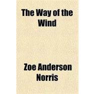 The Way of the Wind,9781153725446 The Way of the Wind,9781153725446