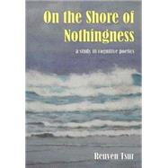 On the Shore of Nothingness: A Study in Cognitive Poetics,9780907845447 On the Shore of Nothingness: A Study in Cognitive Poetics,9780907845447