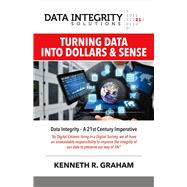Data Integrity Solutions Turning Data Into Dollars & Sense,9781483595450 Data Integrity Solutions Turning Data Into Dollars & Sense,9781483595450