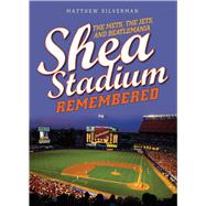 Shea Stadium Remembered The Mets, the Jets, and Beatlemania,9781493035458 Shea Stadium Remembered The Mets, the Jets, and Beatlemania,9781493035458