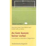 An Gott Kommt Keiner Vorbei: Gottesdienste Zu Besonderen Gelegenheiten,9783525595459 An Gott Kommt Keiner Vorbei: Gottesdienste Zu Besonderen Gelegenheiten,9783525595459