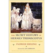 The Secret History of Hermes Trismegistus,9780801445460 The Secret History of Hermes Trismegistus,9780801445460