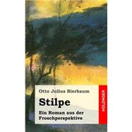 Stilpe: Ein Roman Aus Der Froschperspektive,9781482325461 Stilpe: Ein Roman Aus Der Froschperspektive,9781482325461
