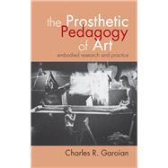 The Prosthetic Pedagogy of Art,9781438445465 The Prosthetic Pedagogy of Art,9781438445465