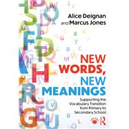 New Words, New Meanings: Supporting the Vocabulary Transition from Primary to Secondary School,9781032645469 New Words, New Meanings: Supporting the Vocabulary Transition from Primary to Secondary School,9781032645469