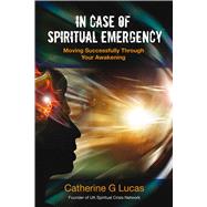 In Case of Spiritual Emergency Moving Successfully Through Your Awakening,9781844095469 In Case of Spiritual Emergency Moving Successfully Through Your Awakening,9781844095469