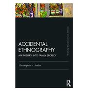 Accidental Ethnography Routledge Classic Edition: An Inquiry into Family Secrecy,9781138325470 Accidental Ethnography Routledge Classic Edition: An Inquiry into Family Secrecy,9781138325470