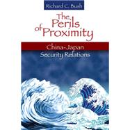 The Perils of Proximity China-Japan Security Relations,9780815725473 The Perils of Proximity China-Japan Security Relations,9780815725473