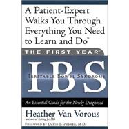The First Year: IBS (Irritable Bowel Syndrome) An Essential Guide for the Newly Diagnosed,9781569245477 The First Year: IBS (Irritable Bowel Syndrome) An Essential Guide for the Newly Diagnosed,9781569245477