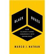 Black Boxes How Science Turns Ignorance Into Knowledge,9780190095482 Black Boxes How Science Turns Ignorance Into Knowledge,9780190095482