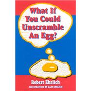 What If You Could Unscramble an Egg,9780813525488 What If You Could Unscramble an Egg,9780813525488