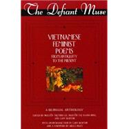The Defiant Muse: Vietnamese Feminist Poems from Antiquity to the Present, A Bilingual Anthology,9781558615496 The Defiant Muse: Vietnamese Feminist Poems from Antiquity to the Present, A Bilingual Anthology,9781558615496
