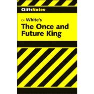 White's the Once and Future King, Cliffs Notes,9780764585500 White's the Once and Future King, Cliffs Notes,9780764585500