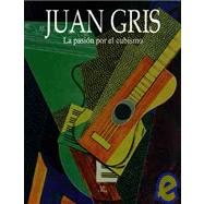 Juan Gris: La pasion por el cubismo / Passion for Cubism,9788466215510 Juan Gris: La pasion por el cubismo / Passion for Cubism,9788466215510